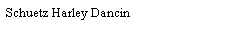 Text Box: Schuetz Harley Dancin