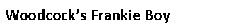 Text Box: Woodcock’s Frankie Boy