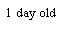 Text Box: 1 day old