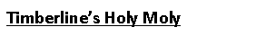 Text Box: Timberline’s Holy Moly