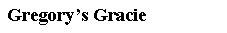 Text Box: Gregory’s Gracie