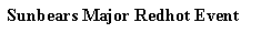 Text Box: Sunbears Major Redhot Event