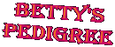 Betty's
Pedigree