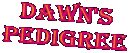 Dawn's
Pedigree